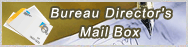 Bureau Director's Mail Box