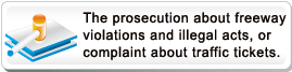 The prosecution about freeway violations and illegal acts, or complaint about traffic tickets (New Window)